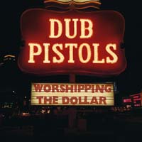Dub Pistols - Worshipping the Dollar